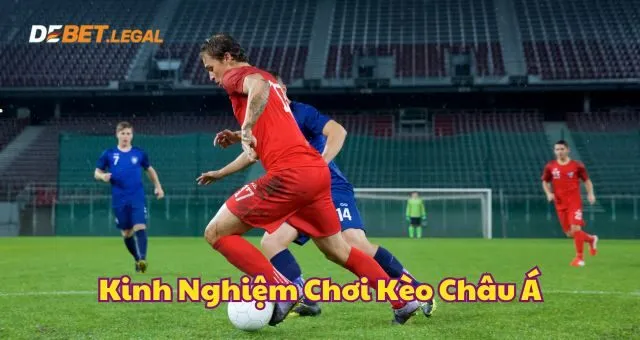 Kinh nghiệm vào tiền kèo Châu Á thắng lớn