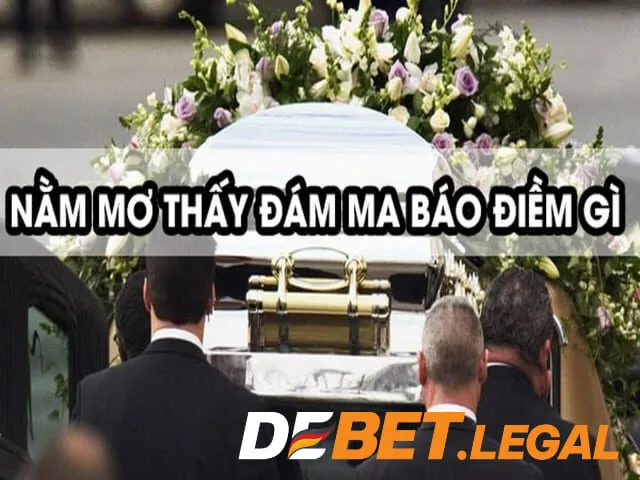 Mơ thấy đám tang mang theo điềm báo gì, là tin lành hay dữ?