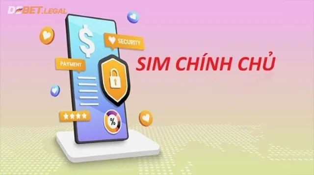 Sim chính chủ của người chơi giúp liên hệ tốt với nhà cái