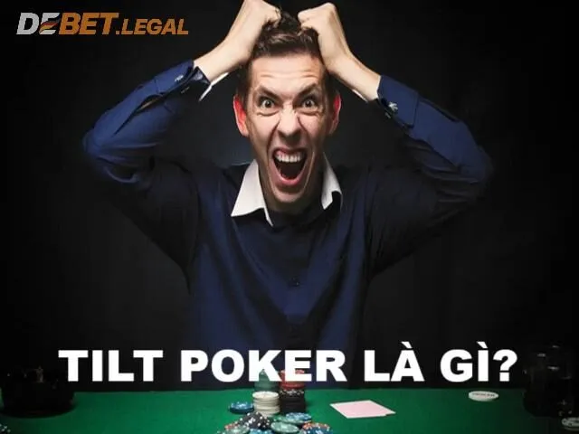 Khám phá từ A - Z Tilt Poker là gì và cách xử lý